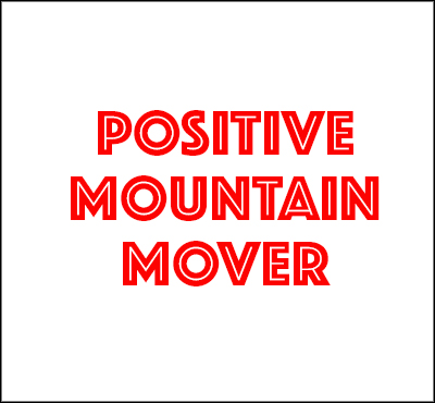 Positive Mountain Mover - David J. Abbott M.D. - Positive Thinking Doctor